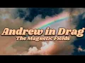 Download Lagu Andrew in Drag - The Magnetic Fields ᯓ★ (Lyrics)