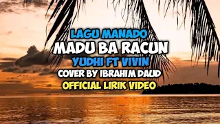 madu ba racun yudi ft vivin lagu manado cover by ibrahim daud lirik