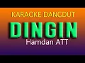 Download Lagu DINGIN - HAMDAN ATT KARAOKE DANGDUT