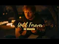 Download Lagu Ed Sheeran – Until Forever | New Emotional Hit