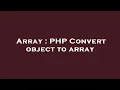 Array PHP Convert object to array