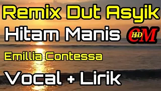 Download REMIX DUT ASYIK HITAM MANIS EMILLIA CONTESSA COVER LIRIK MP3