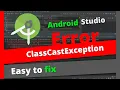 ClassCastException How to Fix ClassCastException Android Studio Error Java