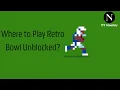 How to Play Retro Bowl Unblocked Anywhere - Full Guide