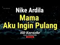 Lagu Mama Aku Ingin Pulang - Nike Ardila | Karaoke