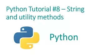 Python Programming Tutorial - string and utility methods