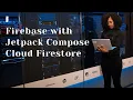 Firebase with Jetpack Compose - Cloud Firestore