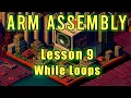 ARM Assembly Lesson 9 While Loops