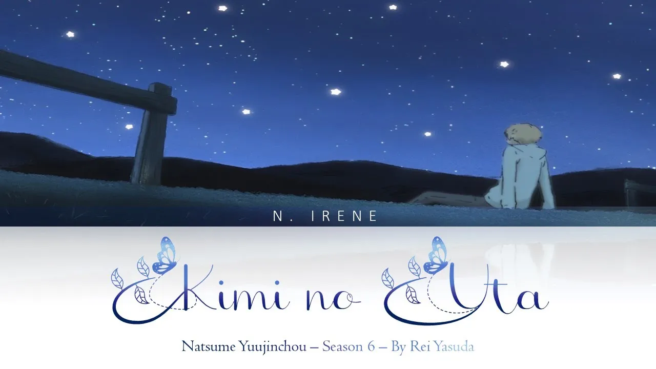 Natsume Yuujinchou Season 6 ~ Ending ~ "Kimi no Uta" by Rei Yasuda (Full Version) Natsume Yuujinchou Season 6 ~ Ending ~ "Kimi no Uta" by Rei Yasuda (Full Version)