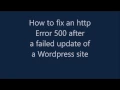 How to fix HTTP Error 500 after a failed WordPress update