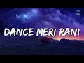 Lyrics :- DANCE MERI RANI Lyrics ( Full Song ) : Guru Randhawa Ft Nora Fatehi | Tanishk, Zahrah