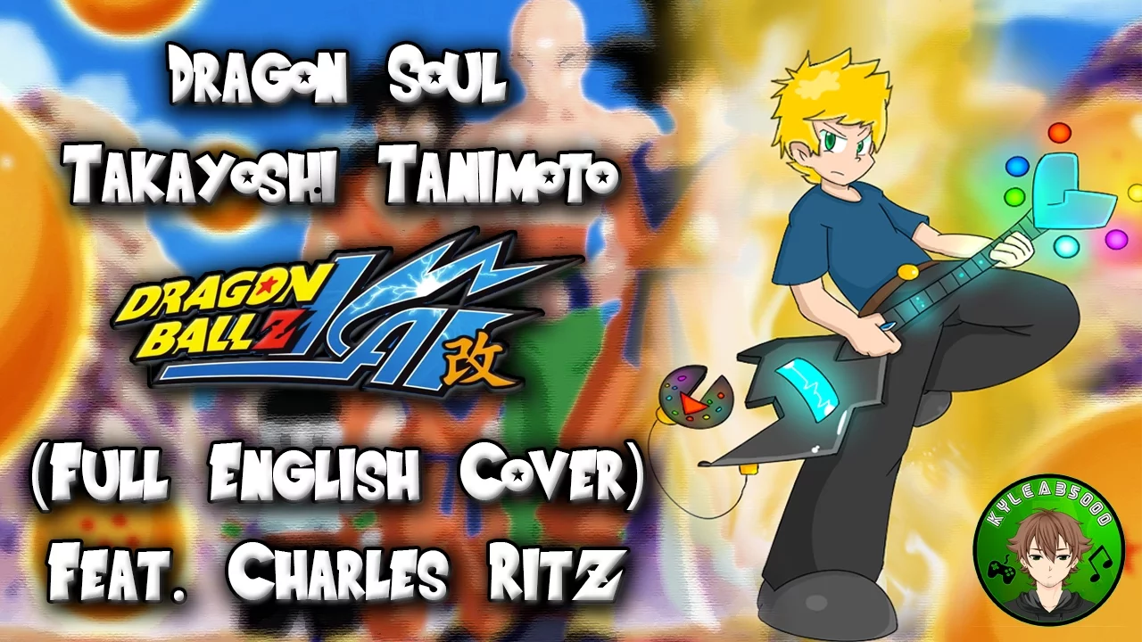 Takayoshi Tanimoto - Dragon Soul - Dragon Ball Z Kai OP [Full English Cover] (feat. Charles Ritz)