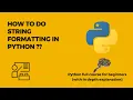 How to do string formatting in python Explained Lecture 9