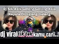 Download Lagu DJ SIK ASIK GELENG GELENG ASIA KEPALA DI GELENG GELENG | TREND CIPUNG MELET VIRAL TIKTOK  !!