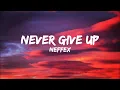 Download Lagu Neffex- Never Give Up (Lyrics)