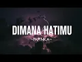 Download Lagu Dimana Hatimu - Papinka (Lirik)