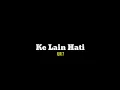 Download Lagu Ke Lain Hati - Ilir 7 ( Lyrics )