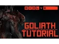 Evolve - Goliath Tutorial