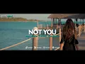 Download Lagu DJ SLOW VIRAL TIKTOK !!! HDR BEAT - Not You (Slow Remix)