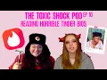 Reading Horrible Tinder Bios - Toxic Shock Pod Ep 10