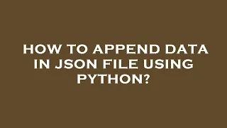How to append data in json file using python