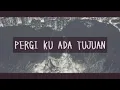Download Lagu lagu Pergiku ada tujuan