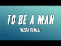Download Lagu Dax - To Be A Man (MEGA REMIX) [Lyrics]