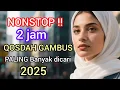 Download Lagu NONSTOP 2 JAM ‼️QOSIDAH GAMBUS PENYEJUK HATI❤ PALING BANYAK DICARI 2025