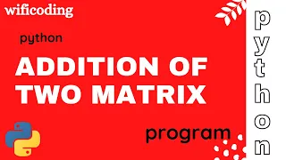 addition of two matrix in python add two matrix python program