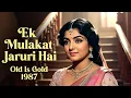 Lagu Ek Mulakat Jaruri hai Sanam | Old Evergreen Songs | purane geet