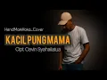 Download Lagu KACIL PUNG MAMA || Cipt. Cevin Syahailatua || HendMarkHoka_Cover