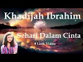 Download Lagu Khadijah Ibrahim ~Sehari Dalam Cinta ~Lirik