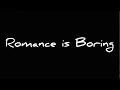 Romance is Boring - Los Campesinos! Lyrics