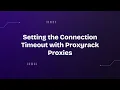 Setting the Connection Timeout with Proxyrack Proxies