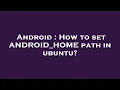 Android How to set ANDROID - HOME path in ubuntu