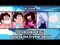 Lagu Crystal Gems - Love Like You  [Steven Universe] (AI Cover)