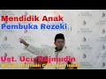 Lagu Mendidik Anak Pembuka Rezeki | Ust. Ucu Najmudin