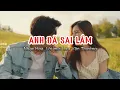 Lagu ANH ĐÃ SAI LẦM | gần hai mươi năm thương đau tơ vương,nhiều lúc kêu tên em trong cơn mơ buồn