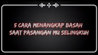 Download 5 Cara Menangkap Basah saat Pasangan Kamu Selingkuh MP3