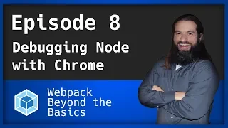 Webpack Ep 8 - Debugging Node with Chrome