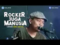Download Lagu ROCKER JUGA MANUSIA  SEURIEUS - COVER BY IGHO SETYA