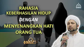 rahasia keberhasilan hidup dengan menyenangkan orang tua habib umar rofiq bin ali al bin hamid