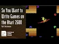 So You Want to Write Games on the Atari 2600 - Matt Christensen BGS