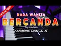 Download Lagu BERCANDA || KARAOKE  || ELVY SUKAESIH || DANGDUT ORIGINAL || NADA WANITA - HQ AUDIO