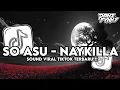 Lagu DJ SO ASU - NAYKILLA BOOTLEG FULL SONG XPUTZ RMX VIRAL TIKTOK TERBARU 2026