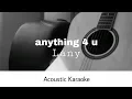 LANY - anything 4 u (Acoustic Karaoke)