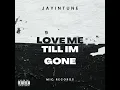 Love Me Till Im Gone