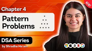 Lecture 4 Patterns DSA Series by Shradha Khapra Ma am C