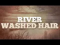 Download Lagu Zach Bryan - River Washed Hair / Lyrics