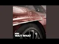 Lagu Wait What (Extended Mix)